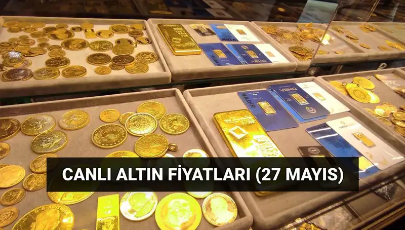 Altın Fiyatları Düşüşe Geçti: 27 Mayıs Canlı Güncel Durum
