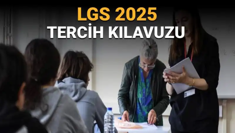 LGS 2025 Tercih Kılavuzu Yayımlandı: Tercih Tarihleri ve Detaylar