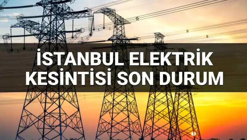 İstanbul'da 21 İlçede Elektrik Kesintileri: Kesinti Süreleri ve Yeniden Başlama Tarihleri