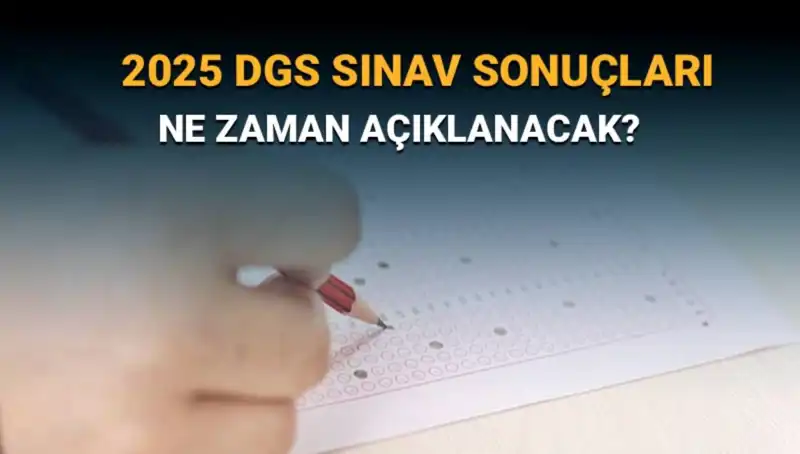 DGS 2025 Sınav Sonuçları Hakkında Bilmeniz Gereken Her Şey