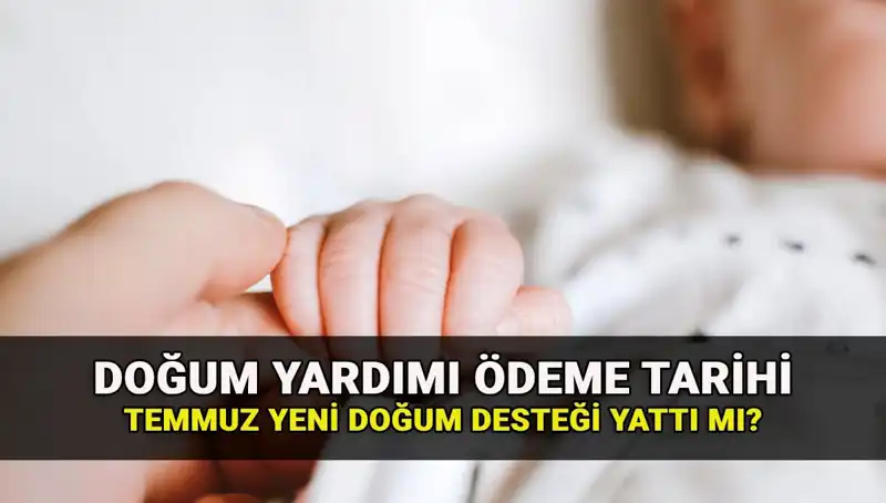 Temmuz Ayında Doğum Yardımı Ödemeleri Yatacak mı? Detayları Burada!