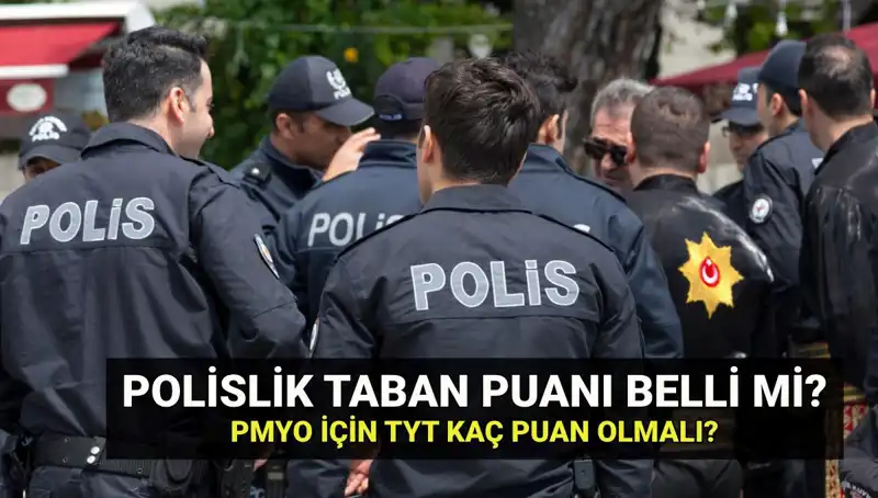 2025 Polislik Taban Puanları Açıklandı: PMYO Kontenjanları ve Puanlar