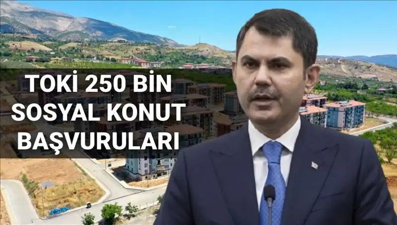 TOKİ 250 Bin Sosyal Konut Başvuru Tarihleri Açıklandı: 2025'te Kayıtlar Başlıyor!