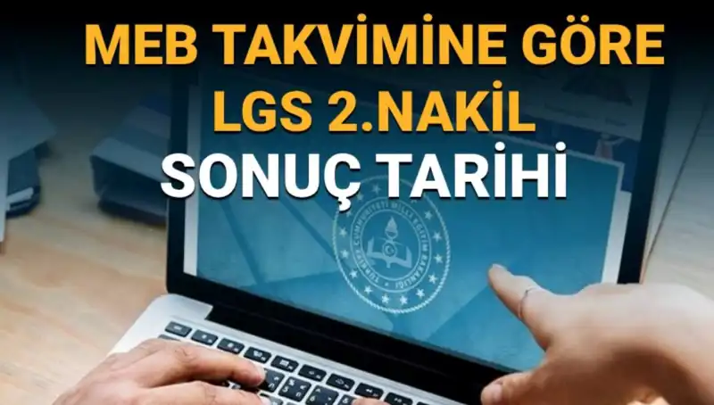 LGS 2. Nakil Sonuçları Açıklandı! 3. Tercihler Hangi Tarihte Sonlanacak?